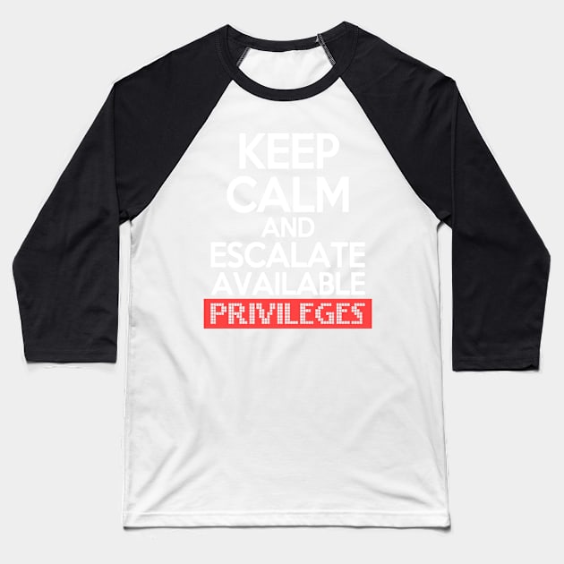 Keep Calm and Escalate Available Privileges Hacker Baseball T-Shirt by Mesyo